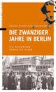Cover: Die zwanziger Jahre in Berlin
