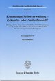 Cover: Kommunale Selbstverwaltung - Zukunfts- oder Auslaufmodell?
