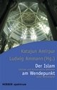 Cover: Amirpur, Katajun (Hg.) / Ammann, Ludwig (Hg.): Der Islam am Wendepunkt Cover: Amirpur, Katajun (Hg.) / Ammann, Ludwig (Hg.): Der Islam am Wendepunkt