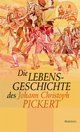Cover: Die Lebensgeschichte des Johann Christoph Pickert Cover: Die Lebensgeschichte des Johann Christoph Pickert