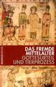 Cover: Das fremde Mittelalter Cover: Das fremde Mittelalter
