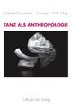 Cover: Tanz als Anthropologie Cover: Tanz als Anthropologie