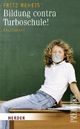 Cover: Bildung contra Turboschule Cover: Bildung contra Turboschule