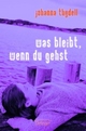 Cover: Was bleibt, wenn du gehst