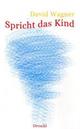 Cover: Spricht das Kind Cover: Spricht das Kind