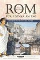 Cover: Rom für fünf Denar am Tag Cover: Rom für fünf Denar am Tag
