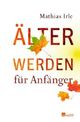 Cover: Älterwerden für Anfänger Cover: Älterwerden für Anfänger