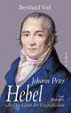 Cover: Viel, Bernhard: Johann Peter Hebel oder Das Glück der Vergänglichkeit
