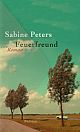 Cover: Sabine Peters: Feuerfreund. Roman