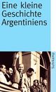 Cover: Eine kleine Geschichte Argentiniens Cover: Eine kleine Geschichte Argentiniens