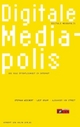 Cover: Digitale Mediapolis Cover: Digitale Mediapolis
