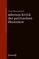Cover: Adornos Kritik der politischen Ökonomie Cover: Adornos Kritik der politischen Ökonomie