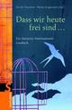 Cover: Dass wir heute frei sind...