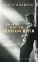 Cover: Edith Wharton: Ein altes Haus am Hudson River. Roman