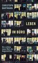 Cover: Bartmann, Christoph: Leben im Büro Cover: Bartmann, Christoph: Leben im Büro