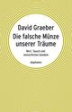 Cover: Graeber, David: Die falsche Münze unserer Träume