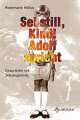 Cover: Sei still Kind. Adolf spricht Cover: Sei still Kind. Adolf spricht