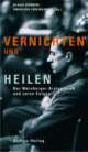 Cover: Vernichten und Heilen Cover: Vernichten und Heilen