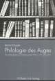Cover: Philologie des Auges Cover: Philologie des Auges