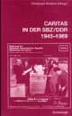Cover: Caritas in der SBZ/DDR 1945-1989
