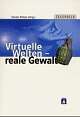 Cover: Virtuelle Welten - reale Gewalt