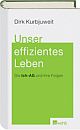 Cover: Unser effizientes Leben Cover: Unser effizientes Leben