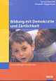 Cover: Bildung mit Demokratie und Zärtlichkeit Cover: Bildung mit Demokratie und Zärtlichkeit