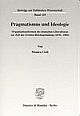 Cover: Pragmatismus und Ideologie Cover: Pragmatismus und Ideologie