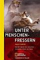 Cover: Unter Menschenfressern Cover: Unter Menschenfressern
