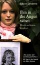Cover: Ihm in die Augen sehen Cover: Ihm in die Augen sehen