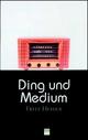 Cover: Ding und Medium Cover: Ding und Medium