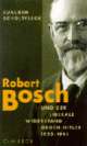 Cover: Robert Bosch und der liberale Widerstand gegen Hitler 1933 - 1945