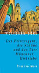 Cover: Der Prinzregent, die Schöne und das Bier Cover: Der Prinzregent, die Schöne und das Bier
