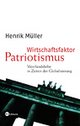 Cover: Wirtschaftsfaktor Patriotismus Cover: Wirtschaftsfaktor Patriotismus