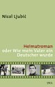Cover: Heimatroman oder Wie mein Vater ein Deutscher wurde Cover: Heimatroman oder Wie mein Vater ein Deutscher wurde