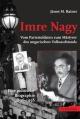 Cover: Imre Nagy. Vom Parteisoldaten zum Märtyrer des ungarischen Volksaufstandes
