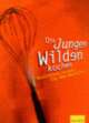 Cover: Die jungen Wilden kochen
