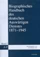 Cover: Biografisches Handbuch des deutschen Auswärtigen Dienstes 1871-1945 Cover: Biografisches Handbuch des deutschen Auswärtigen Dienstes 1871-1945