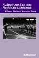 Cover: Fußball zur Zeit des Nationalsozialismus