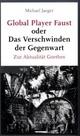 Cover: Global Player Faust oder Das Verschwinden der Gegenwart Cover: Global Player Faust oder Das Verschwinden der Gegenwart