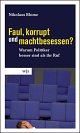 Cover: Faul, korrupt und machtbesessen?