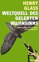 Cover: Weltquell des gelebten Wahnsinns Cover: Weltquell des gelebten Wahnsinns