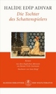 Cover: Adivar, Halide Edip: Die Tochter des Schattenspielers