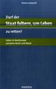 Cover: Darf der Staat foltern, um Leben zu retten?