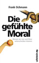 Cover: Die gefühlte Moral Cover: Die gefühlte Moral