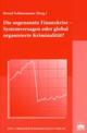 Cover: Die sogenannte Finanzkrise - Systemversagen oder global organisierte Kriminalität Cover: Die sogenannte Finanzkrise - Systemversagen oder global organisierte Kriminalität