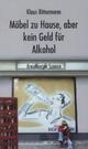 Cover: Möbel zu Hause, aber kein Geld für Alkohol Cover: Möbel zu Hause, aber kein Geld für Alkohol
