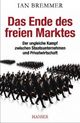 Cover: Das Ende des freien Marktes Cover: Das Ende des freien Marktes