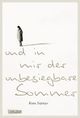 Cover: Und in mir der unbesiegbare Sommer