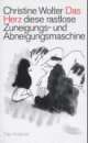 Cover: Das Herz, die rastlose Zuneigungs- und Abneigungsmaschine